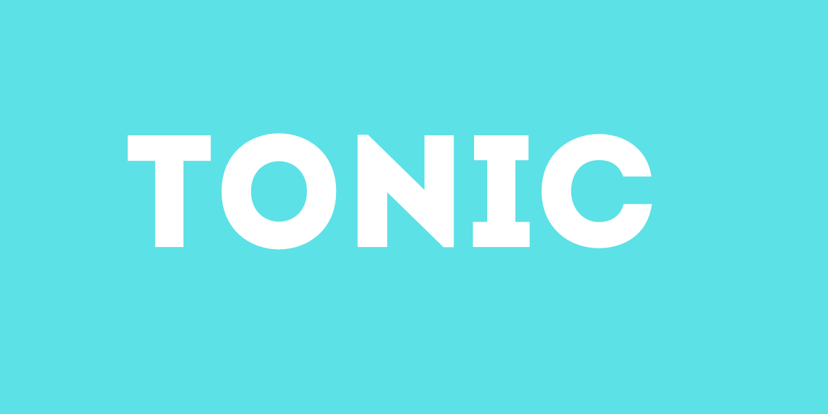 TONIC